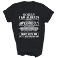 Sorry I Am Already Taken By A Freaking Awesome Guy T-Shirt