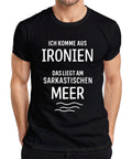 I Come From Ironies Sarcastic Sea Sarcasm Humour Gift Mens T-Shirt