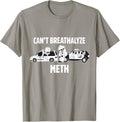 Funny Humor Quote Saying Can’t Breathalyze Meth T-Shirt