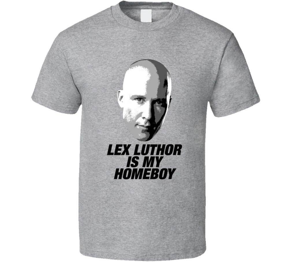 Lex Luthor Is My Homeboy Smallville Superman Tv Villain T Shirt