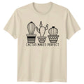 Cactus Makes Perfect Garden T-Shirt, Plant Lover Gift,Succulent Tee