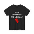 The Few The Lawless The Liberals Unisex Heavy Cotton Tee Gifts Novelty Politics