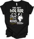 Husky Glitter Shirt Funny Dog Hair Siberian Husky Mom Gift Unisex T-Shirt Tee