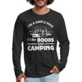 I'm A Simple Man I Like Boobs and Camping : Premium Long Sleeve T-Shirt