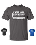 I Work Hard Because Millions of People on Welfare Depend on Me Men's T Shirt 125