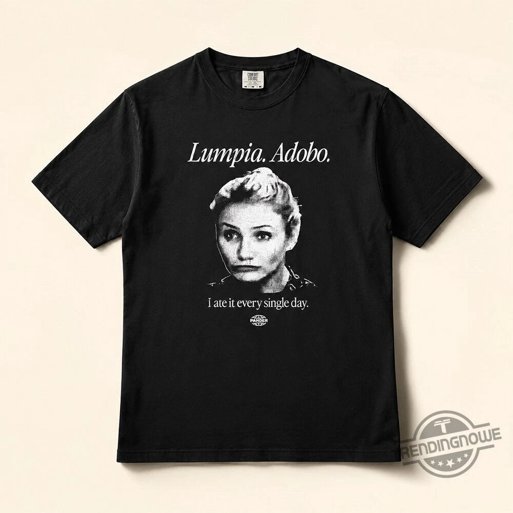 Funny Filipino Lumpia Adobo I Ate It Every Single Day Shirt
