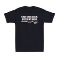 I May Look Calm, But In My Head, I've Already Killed You 3 Times Men's T-Shirt
