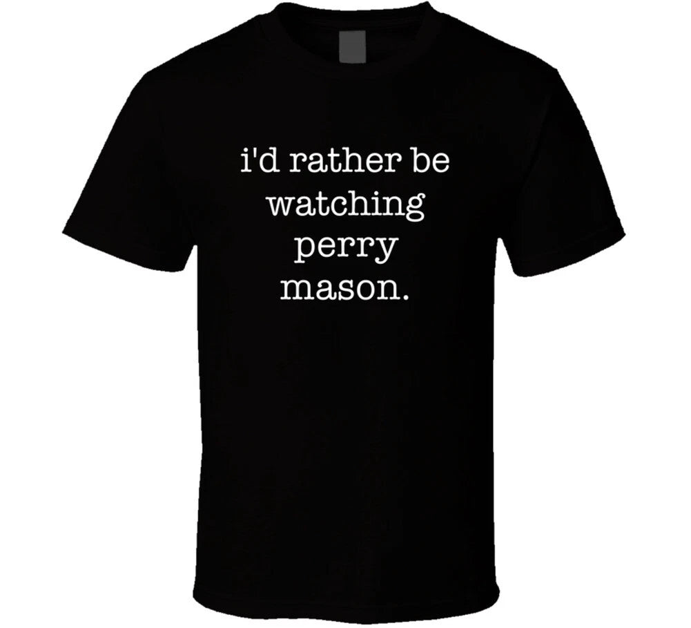 I'd Rather Be Watching Perry Mason. Tv Show T Shirt