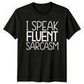 I Speak Fluent Sarcasm T-Shirt Funny Sarcastic Statement Tee