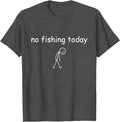 Funny Fishing Lover, No Fishing Today T-Shirt