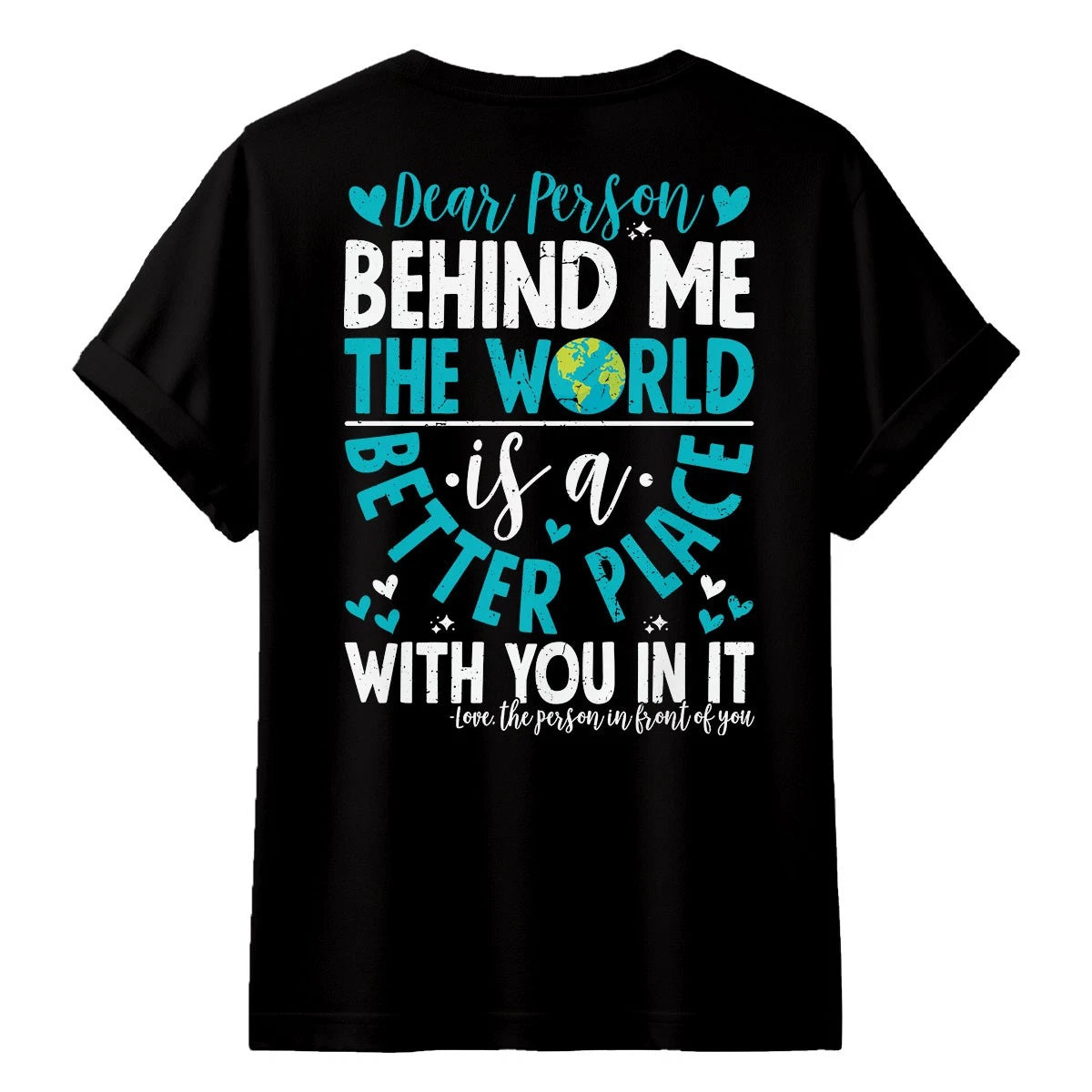 Dear Person Behind Me The World T-Shirt Kindness Shirt Positive Vibes Gift