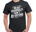 Pedophiles Don’t Reoffend  Funny T shirt tee Pedo