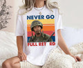 Never Go Full Vintage Graphic Tshirt, Funny Army Movie Shirt