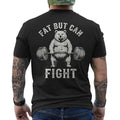 Fat But Can Fight Gym Workout Cardio Bodybuilding ON BACK T-Shirt