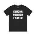 Strong Mother F*#ker T-Shirt