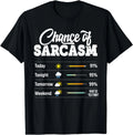 Funny Chance of Sarcasm Humor Fun Sarcastic Mens Women Gift Unisex T-Shirt