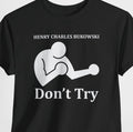 Charles Bukowski Don't Try Shirt German American Poet Novelist Writer Gravestone