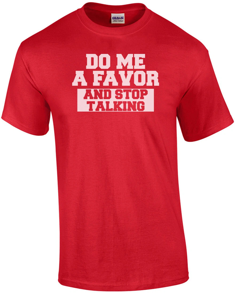 Do Me a Favor And Stop Talking Shirt