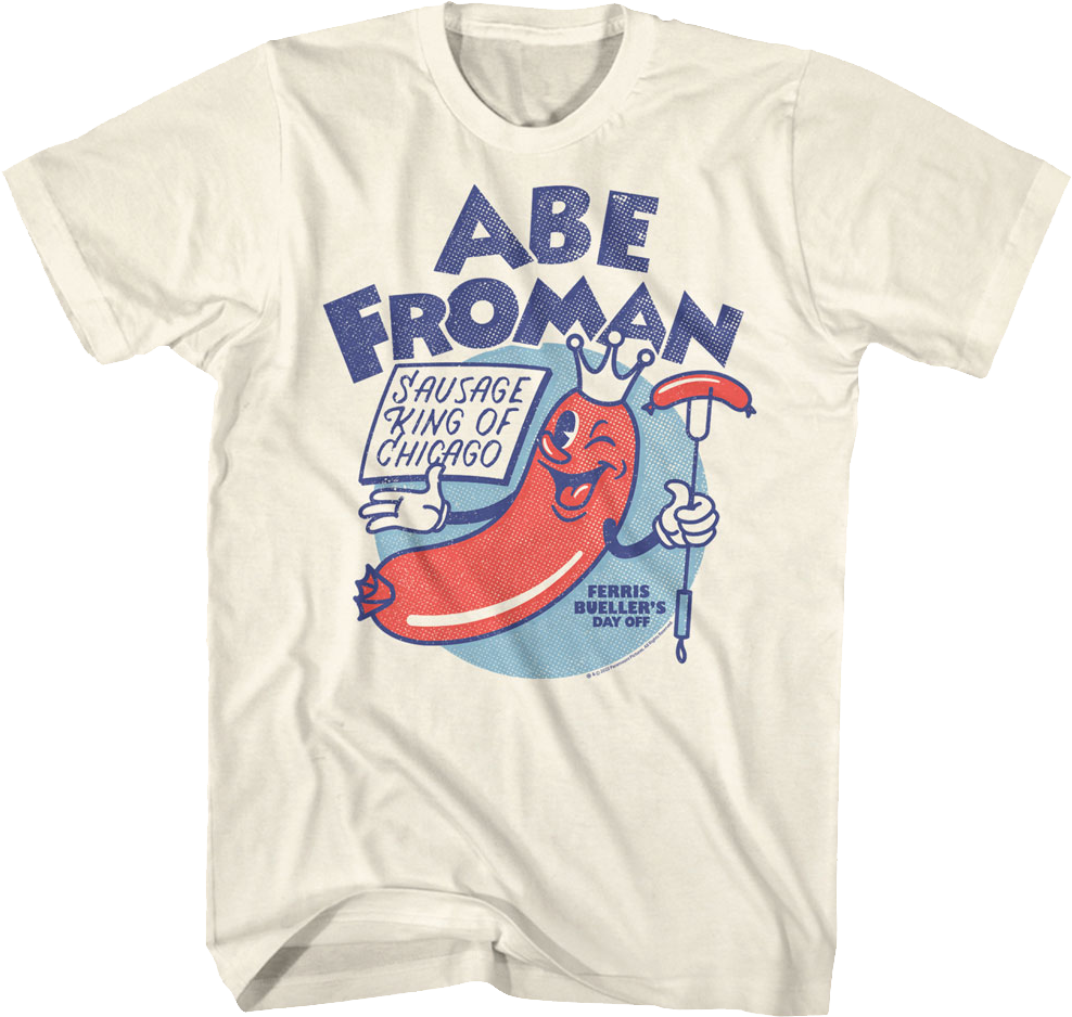 Sausage King Of Chicago Abe Froman Ferris Bueller's Day Off T-Shirt Hoodie, Sweatshirt | CiraTrend.com (Image 1)