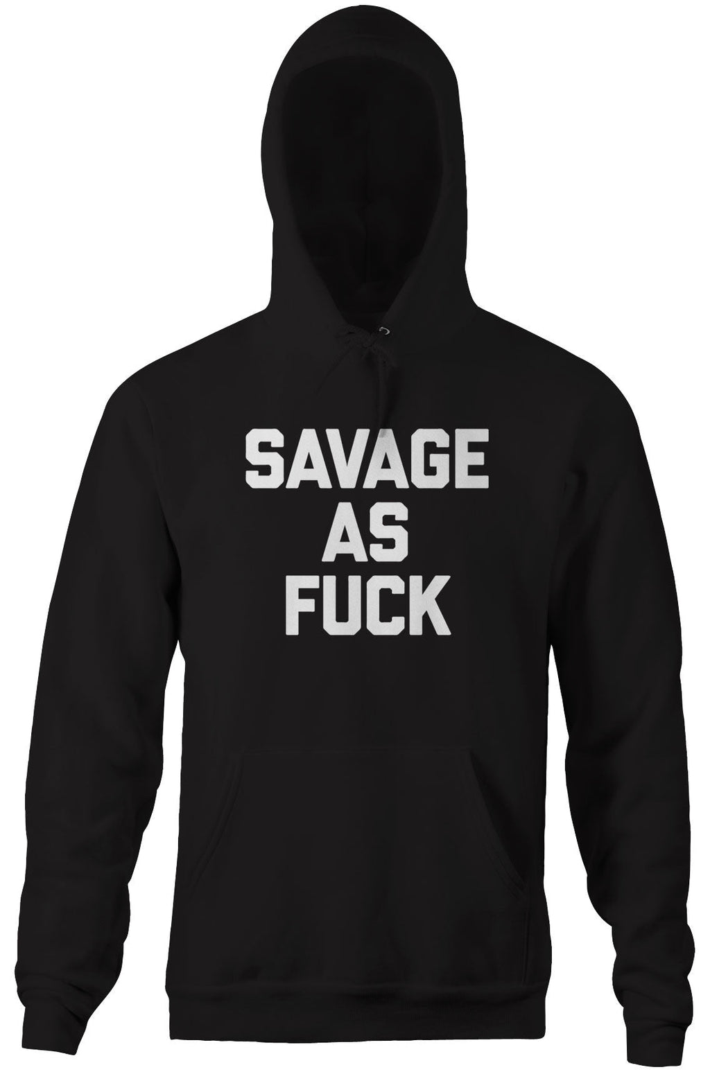 Savage As Fuck Hoodie T-Shirts, Sweatshirt | CiraTrend.com (Image 3)