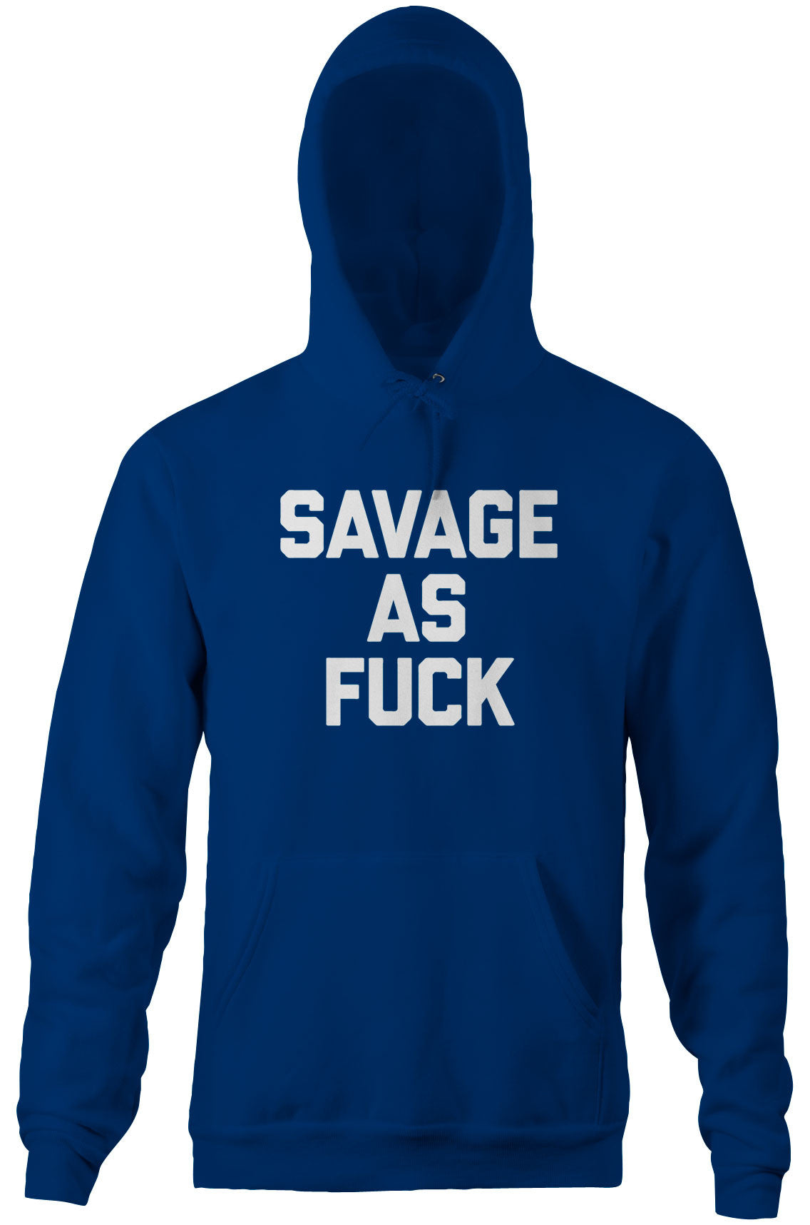 Savage As Fuck Hoodie T-Shirts, Sweatshirt | CiraTrend.com (Image 1)