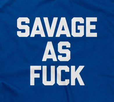 Savage As Fuck T-Shirt Hoodie, Sweatshirt | CiraTrend.com (Image 2)