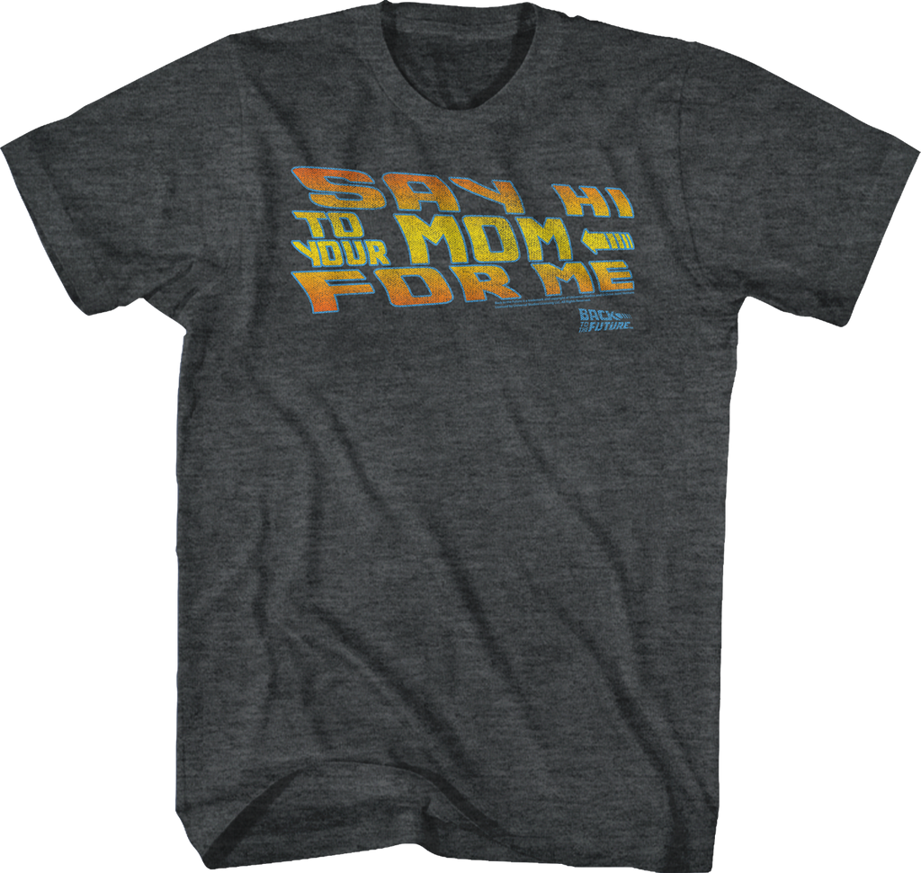 Say Hi To Your Mom For Me Back To The Future T-Shirt Hoodie, Sweatshirt | CiraTrend.com (Image 1)