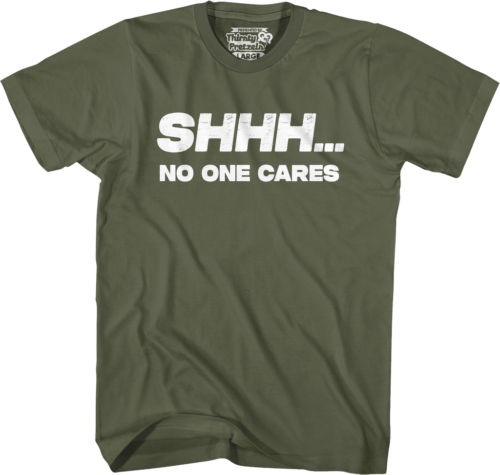 Shhh...No One Cares T-Shirt Hoodie, Sweatshirt | CiraTrend.com (Image 3)