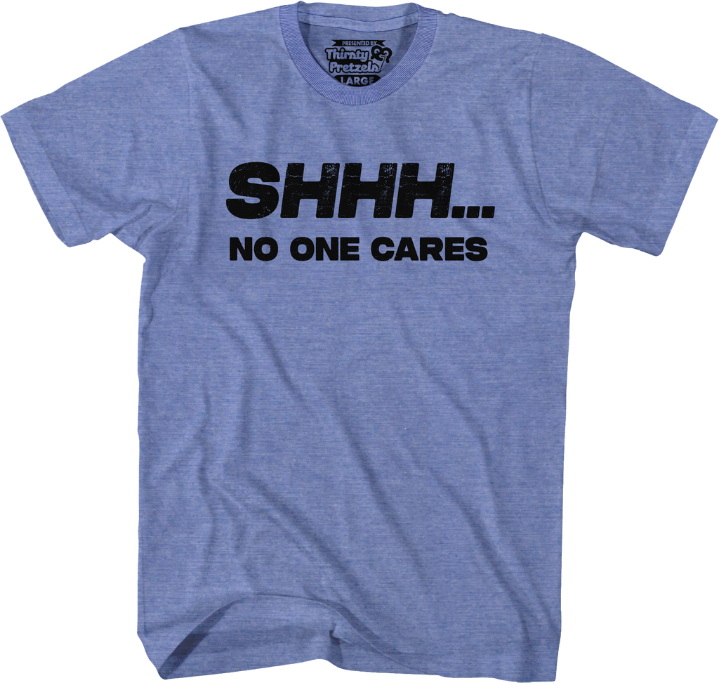 Shhh...No One Cares T-Shirt Hoodie, Sweatshirt | CiraTrend.com (Image 5)