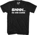 Shhh...No One Cares T-Shirt Hoodie, Sweatshirt | CiraTrend.com (Image 1)