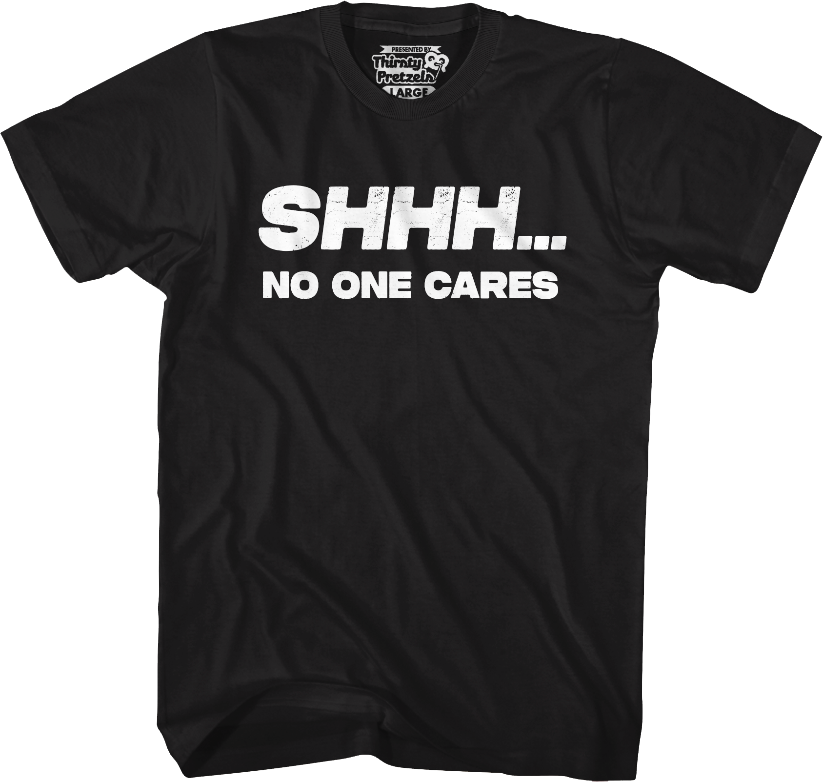 Shhh...No One Cares T-Shirt Hoodie, Sweatshirt | CiraTrend.com (Image 1)