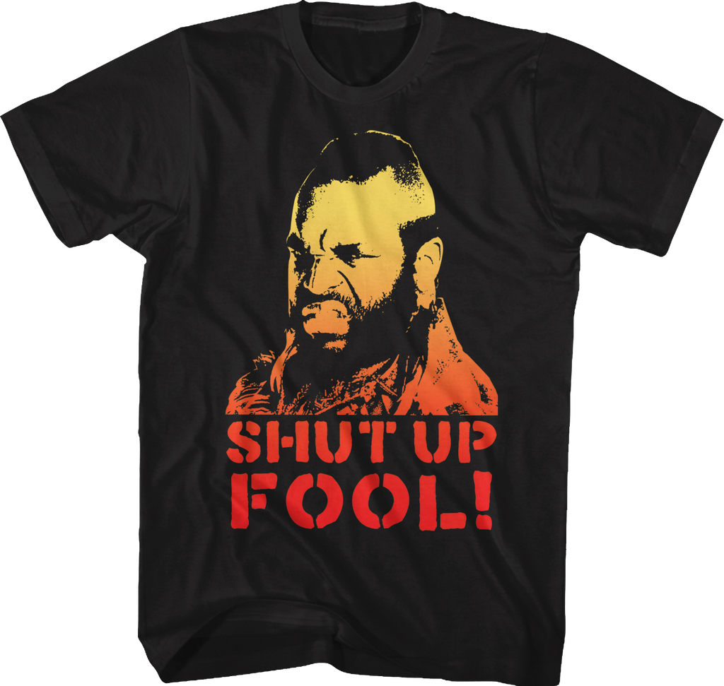 Shut Up Fool Mr. T Shirt Hoodie, Sweatshirt | CiraTrend.com (Image 1)