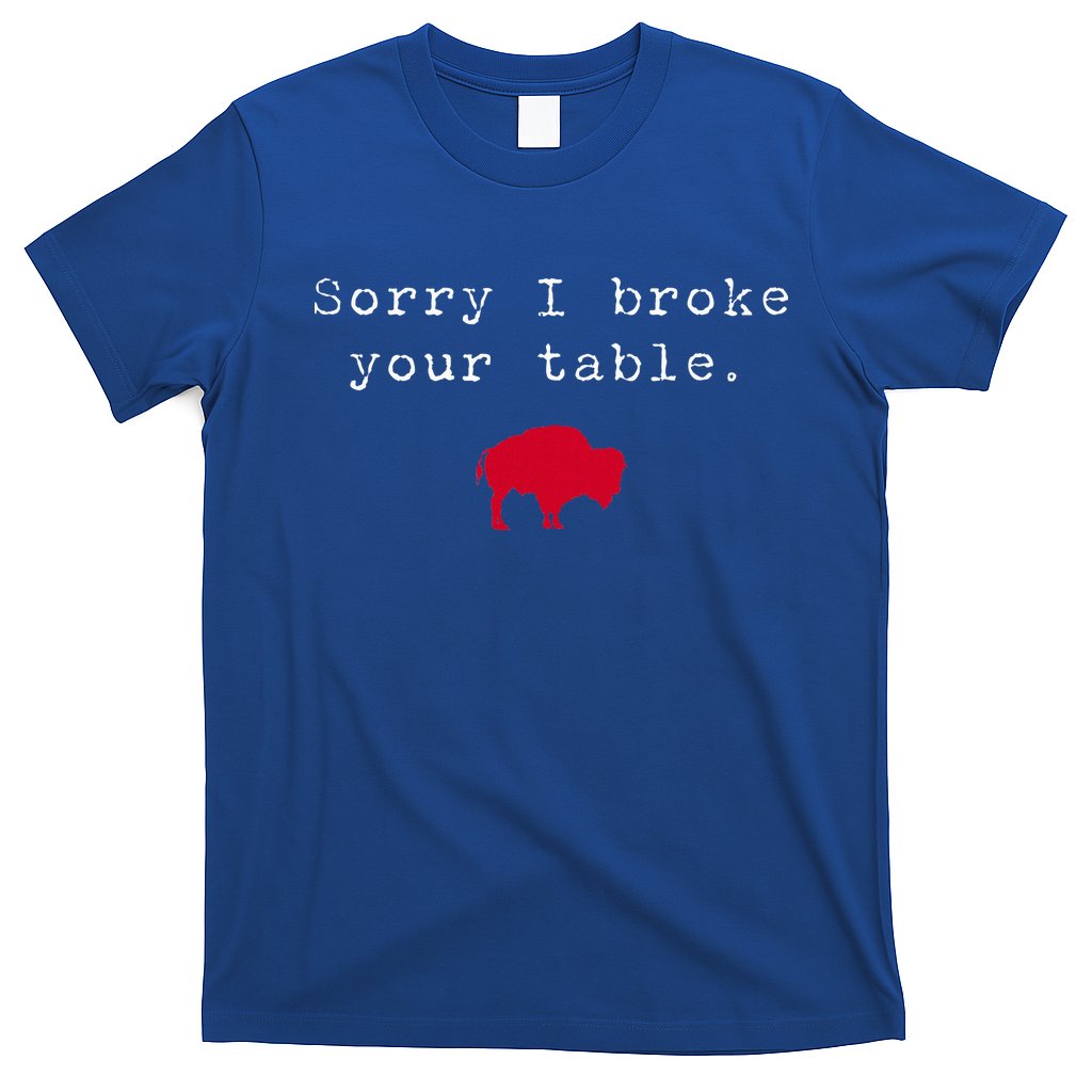 Sorry I Broke Your Table Buffalo T-Shirt