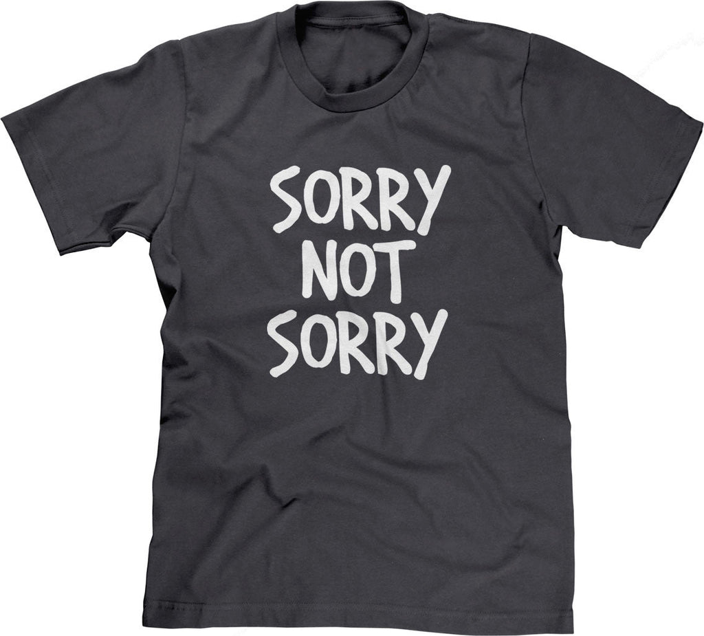 Sorry Not Sorry Style001 T-Shirts, Hoodie, Sweatshirt