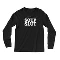 Soup Slut Long Sleeve T Shirt Hoodie, Sweatshirt | CiraTrend.com