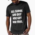 Funny Sarcastic Humor All Shoes Are Buy One Get One Free. by fantasticdesign