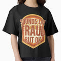 Sounds Like Fraud But OK Funny Sarcastic Quote Office Humor by Im-Ara
