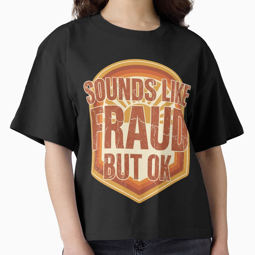 Sounds Like Fraud But OK Funny Sarcastic Quote Office Humor by Im-Ara