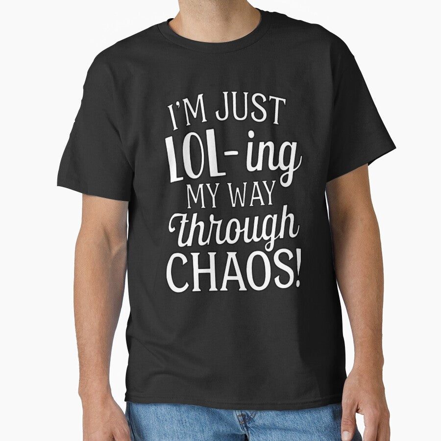 Sarcastic Funny Humor I’m Just Lol – ing My Way Through Chaos! by fantasticdesign