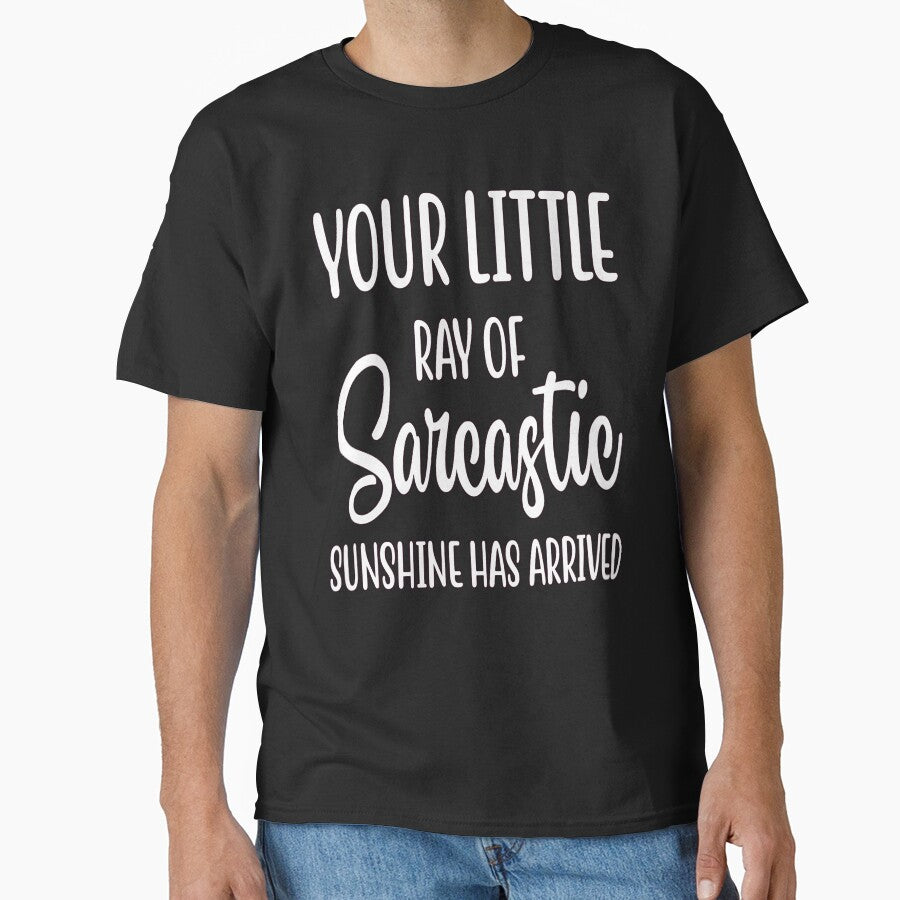 Humor Your Little Ray Of Sarcastic Sunshine Has Arrived by fantasticdesign
