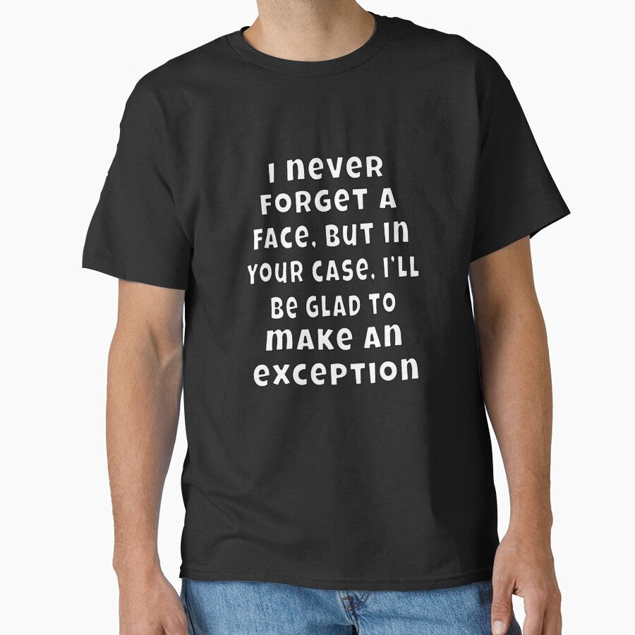 Funny Sarcastic Humor I Never Forget A Face, But In Your Case by fantasticdesign