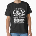Sarcastic Funny Humor My People Skills Are Just Fine It’s My Tolerance To Idiots by fantasticdesign