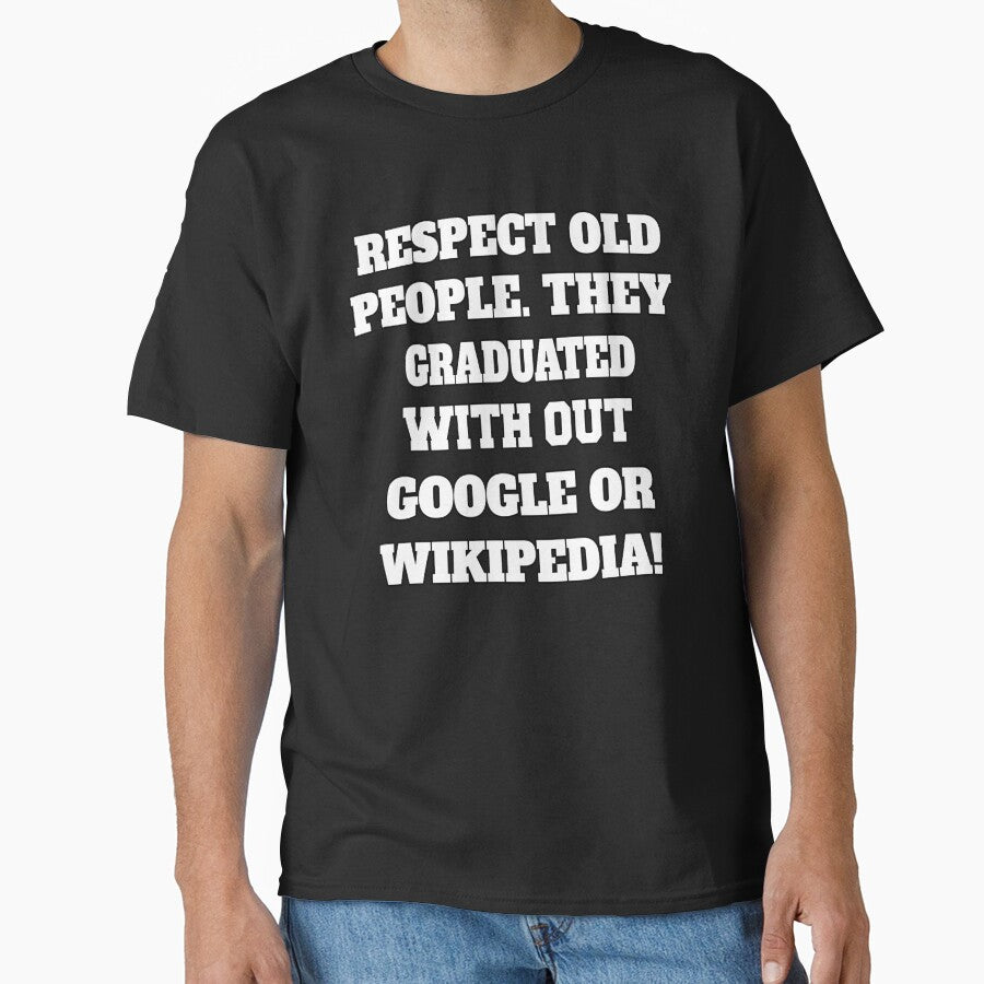 Funny Sarcastic Humor Respect Old People. They Graduated With Out Google Or Wikipedia by fantasticdesign