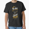 The Ball Doesn't Know - Just Play | Inspirational Soccer Graphic Tee by DevineCouture