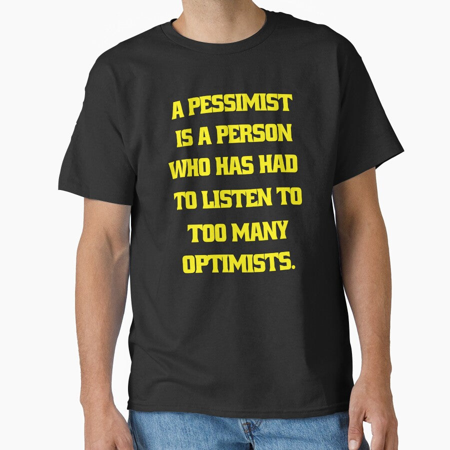 Funny Sarcastic Humor A Pessimist Is A Person Who Has Had To Listen To Too Many Optimists by fantasticdesign