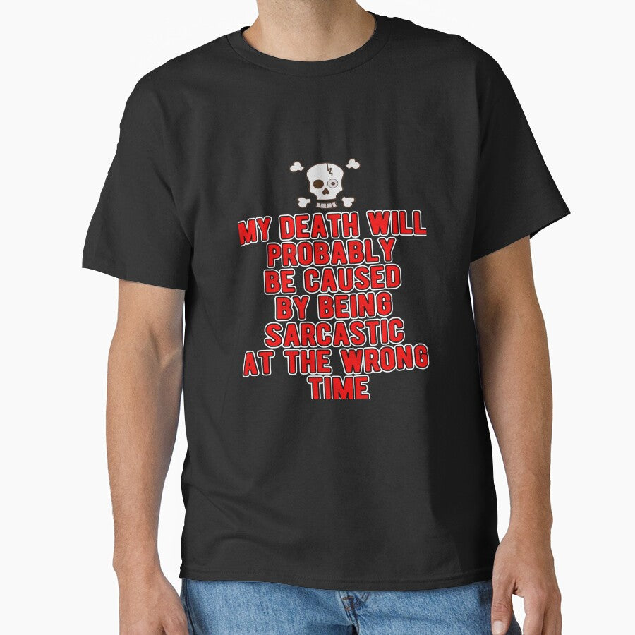 Funny Sarcastic Saying My Death Will Probably Be Caused By Being Sarcastic by fantasticdesign