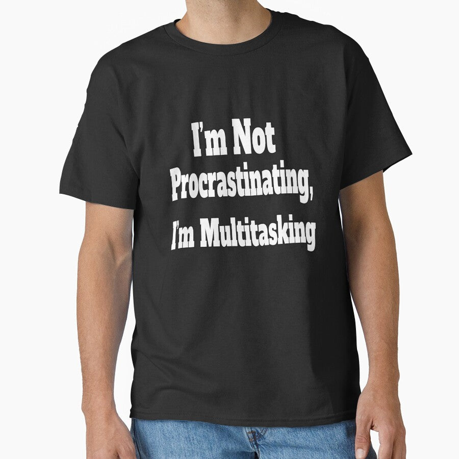 Sarcastic Funny Humor Not Procrastinating I'm Multitasking by fantasticdesign