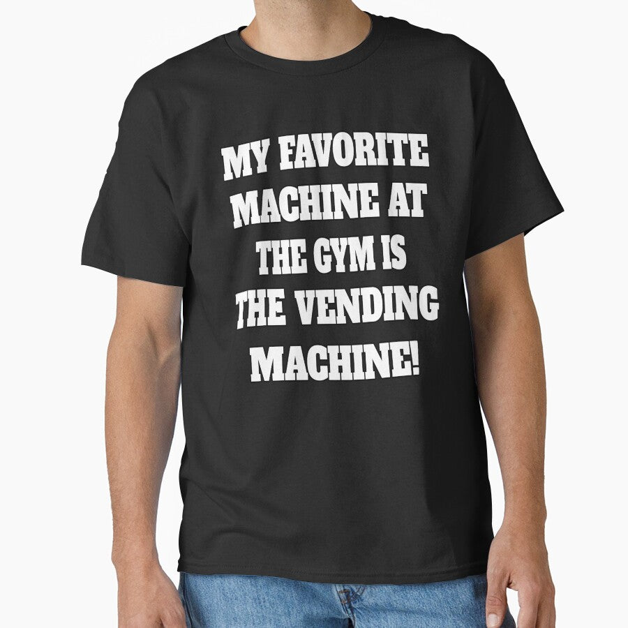 Funny Sarcastic Humor My Favorite Machine At The Gym Is The Vending Machine by fantasticdesign