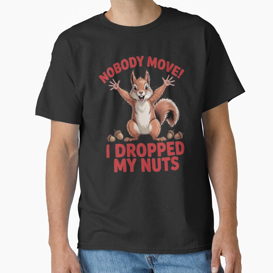 Funny Humor Squirrel Art Design No Body Move I Dropped My Nuts by fantasticdesign