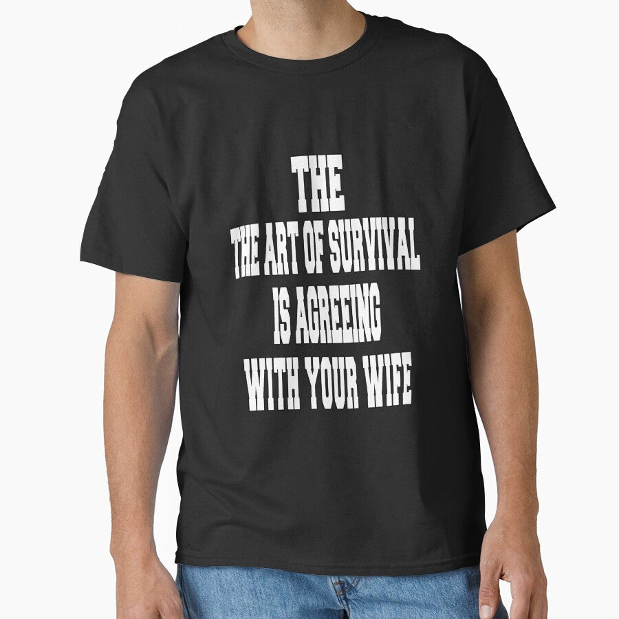 Funny Sarcastic Humor The Art Of Survival Is Agreeing With Your Wife by fantasticdesign